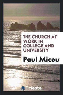 The Church at Work in College and University - Micou, Paul