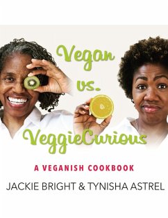 Vegan Vs. Veggie Curious (eBook, ePUB) - Astrel, Tynisha; Bright, Jackie