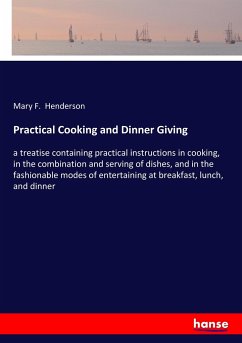 Practical Cooking and Dinner Giving - Henderson, Mary F.