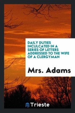 Daily Duties Inculcated in a Series of Letters Addressed to the Wife of a Clergyman - Mrs. Adams
