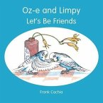 Oz-e and Limpy - Let's Be Friends (eBook, ePUB) Oz-e and Limpy - Let's Be Friends (eBook, ePUB)