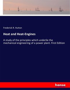 Heat and Heat-Engines - Hutton, Frederick R.