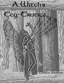 A Witch's Eco-Erotica (eBook, ePUB) A Witch's Eco-Erotica (eBook, ePUB)