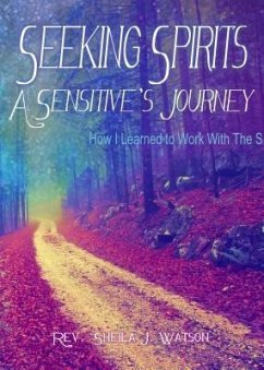 Seeking Spirits: A Sensitive's Journey (eBook, ePUB) - Watson, Sheila J