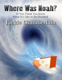 Where Was Noah? (eBook, ePUB) Where Was Noah? (eBook, ePUB)