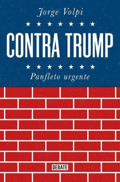 Contra Trump : panfleto urgente - Volpi, Jorge