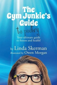 The Gym Junkie's Guide to Poetry - Skerman, Linda