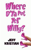 Where D'Ya Put Yer Willy? (eBook, ePUB)