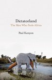 Dictatorland: The Men Who Stole Africa