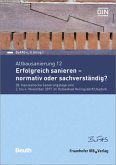 Altbausanierung 12. Erfolgreich sanieren - normativ oder sachverständig? Altbausanierung 12. Erfolgreich sanieren - normativ oder sachverständig?