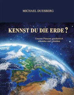 KENNST DU DIE ERDE? - Duesberg, Michael