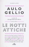 Le notti attiche. Testo latino a fronte Le notti attiche. Testo latino a fronte