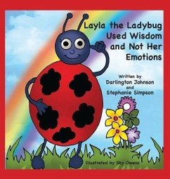 Layla the Ladybug Used Wisdom and Not Her Emotions (eBook, ePUB) - Johnson, Darlington; Dennis-Simpson, Stephanie