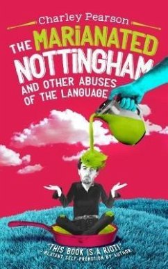 THE MARIANATED NOTTINGHAM AND OTHER ABUSES OF THE LANGUAGE (eBook, ePUB) - Pearson, Charley