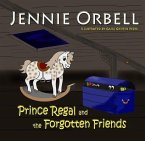 Prince Regal and the Forgotten Friends (eBook, ePUB)