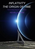 Inflativity The Origin of Time (eBook, ePUB)