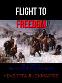 Flight to Freedom: The Story of the Underground Railroad (eBook, ePUB)