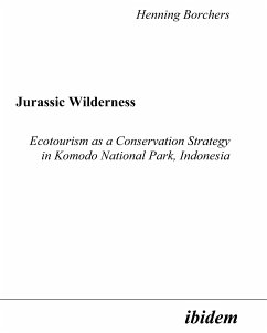 Jurassic Wilderness: Ecotourism as a Conservation Strategy in Komodo National Park, Indonesia (eBook, PDF) - Borchers, Henning; Borchers, Henning