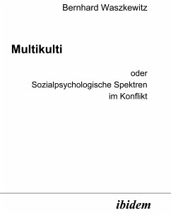 Multikulti oder Sozialpsychologische Spektren im Konflikt (eBook, PDF) - Waszkewitz, Bernhard; Waszkewitz, Bernhard