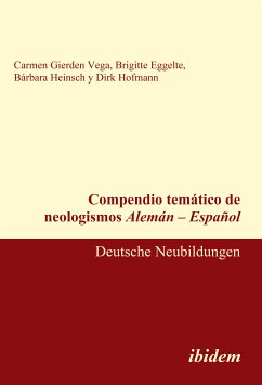 Compendio temático de neologismos Alemán – Español (eBook, PDF) - Gierden Vega, Carmen; Eggelte, Brigitte; Heinsch, Bárbara; Hofmann, Dirk