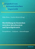Wortbildung im Deutschen zwischen Sprachsystem und Sprachgebrauch (eBook, PDF)