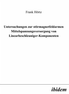 Untersuchungen zur störmagnetfeldarmen Mittelspannungsversorgung von Linearbeschleuniger-Komponenten (eBook, PDF) - Hörtz, Frank