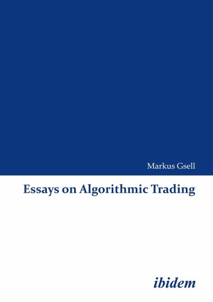 Essays on Algorithmic Trading (eBook, PDF) Essays on Algorithmic Trading (eBook, PDF)