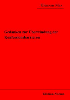 Gedanken zur Überwindung der Konfessionsbarrieren (eBook, PDF) - Max, Klemens