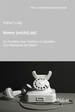 Nimm (nicht) ab! Zur Funktion des Telefons im Spielfilm (eBook, PDF) - Lulaj, Esther; Lulaj, Esther