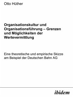 Organisationskultur und Organisationsführung – Möglichkeiten und Grenzen der Wertevermittlung (eBook, PDF) - Hüther, Otto; Hüther, Otto