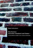 Das Kosovo zwischen Standard und Status – vom bewaffneten Konflikt in die unsichere Demokratie (eBook, PDF)