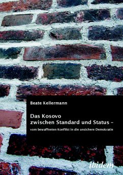 Das Kosovo zwischen Standard und Status – vom bewaffneten Konflikt in die unsichere Demokratie (eBook, PDF) - Kellermann, Beate
