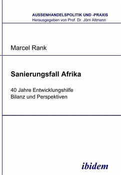 Sanierungsfall Afrika. 40 Jahre Entwicklungshilfe - Bilanz und Perspektiven (eBook, PDF) - Rank, Marcel; Rank, Marcel