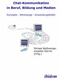 Chat-Kommunikation in Beruf, Bildung und Medien: Konzepte - Werkzeuge - Anwendungsfelder (eBook, PDF)