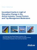 Incumbent Inertia in Light of Disruptive Change in the Airline Industry: Causal Factors and Top Management Moderators (eBook, PDF)