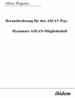 Herausforderung für den ASEAN Way: Myanmars ASEAN-Mitgliedschaft (eBook, PDF) - Wagener, Oliver