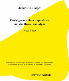 Psychogramm eines Kapitalisten und das Orakel von Alpha, oder: Des Wahnsinn's 1x1 in der Eitelkeit der Macht (eBook, PDF) - Kislinger, Andreas; Kislinger, Andreas