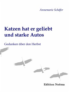 Katzen hat er geliebt und starke Autos (eBook, PDF) - Schäfer, Annemarie; Schäfer, Annemarie