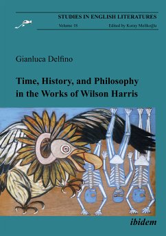 Time, History, and Philosophy in the Works of Wilson Harris (eBook, ePUB) - Delfino, Gianluca