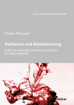 Sadismus und Ästhetisierung (eBook, PDF) - Plumeyer, Florian; Plumeyer, Florian