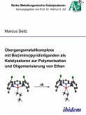 Übergangsmetallkomplexe mit Bis(imino)pyridinliganden als Katalysatoren zur Polymerisation und Oligomerisierung von Ethen (eBook, PDF)