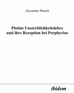 Plotins Unsterblichkeitslehre und ihre Rezeption bei Porphyrios (eBook, PDF) - Pletsch, Alexander; Pletsch, Alexander
