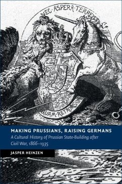 Making Prussians, Raising Germans (eBook, ePUB) - Heinzen, Jasper