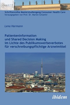 Patienteninformation und Shared Decision Making im Lichte des Publikumswerbeverbotes für verschreibungspflichtige Arzneimittel (eBook, PDF) - Harmann, Lena; Harmann, Lena