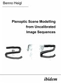 Plenoptic Scene Modelling from Uncalibrated Image Sequences (eBook, PDF) Plenoptic Scene Modelling from Uncalibrated Image Sequences (eBook, PDF)