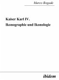 Kaiser Karl IV. - Ikonographie und Ikonologie (eBook, PDF)