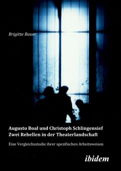 Augusto Boal und Christoph Schlingensief - Zwei Rebellen in der Theaterlandschaft (eBook, PDF) - Bauer, Brigitte