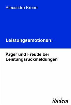 Leistungsemotionen: Ärger und Freude bei Leistungsrückmeldungen (eBook, PDF) - Krone, Alexandra; Krone, Alexandra