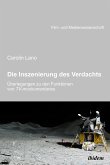 Die Inszenierung des Verdachts – Überlegungen zu den Funktionen von TV-mockumentaries (eBook, PDF)