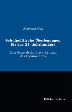 Schulpolitische Überlegungen für das 21. Jahrhundert (eBook, PDF) - Max, Klemens; Max, Klemens